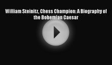 [PDF] William Steinitz Chess Champion: A Biography of the